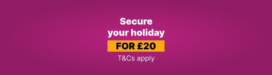 Secure your holiday for £20